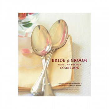 The Bride & Groom First and Forever Cookbook 