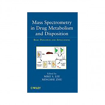 Mass Spectrometry in Drug Metabolism and Disposition 
