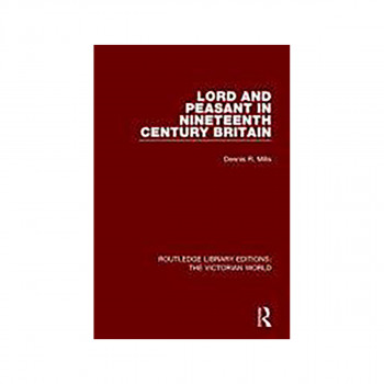 Lord and Peasant in Nineteenth Century Britain 
