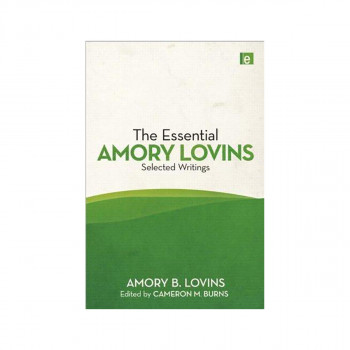 The Essential Amory Lovins : Selected writings 