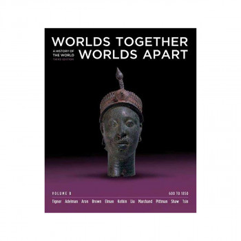 Worlds Together, Worlds Apart: A History of the World: 600 to 1850 (Third Editio 