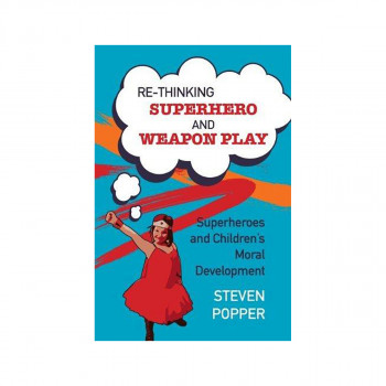 Rethinking Superhero and Weapon Play 