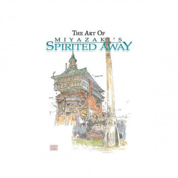 The Art of Miyazaki's Spirited Away - The Art of Spirited Away 