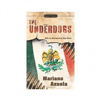 The Underdogs : A Novel of the Mexican Revolution 