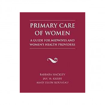 Primary Care of Women : a Guide for Midwives and Women's Health Providers 