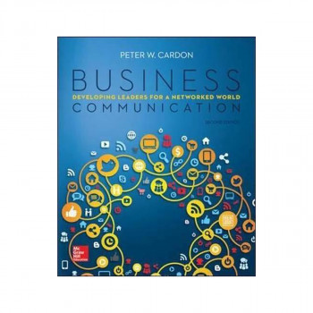 Business Communication: Developing Leaders for a Networked World 
