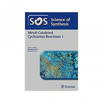 Science of Synthesis: Metal-Catalyzed Cyclization Reactions Vol. 1 