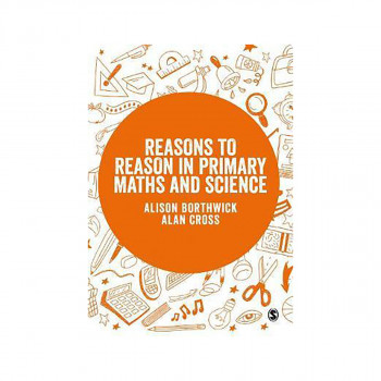 Reasons to Reason in Primary Maths and Science 