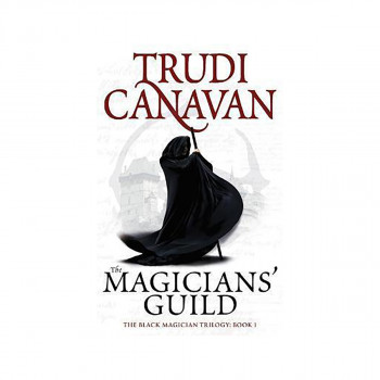 The Magicians' Guild : Book 1 of the Black Magician 