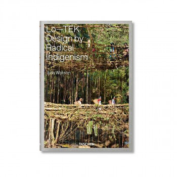 Julia Watson. Lo-TEK. Design by Radical Indigenism 