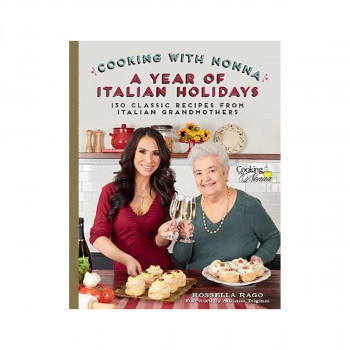 Cooking with Nonna: A Year of Italian Holidays : 130 Classic Holiday Recipes fro 