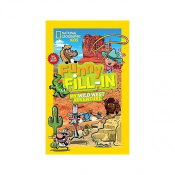 Nat Geo Kids Funny Fill-In My Wild West Adventure 