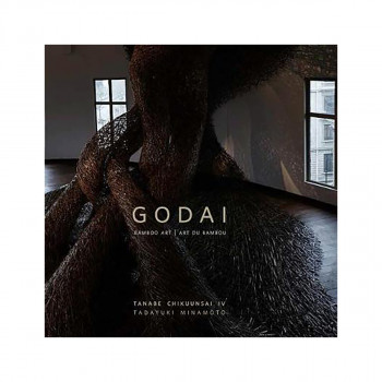 Godai : Art du Bambou | Bamboo Art. Tanabe Chikuunsai IV | Tadayuki Minamoto 