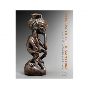 In Praise of the Human Form : Arts of Africa, Oceania and America 