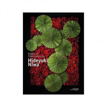Hideyuki Niwa : Botanical Metamorphosis 