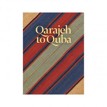 Qarajeh to Quba : Rugs and Flatweaves from East Azarbayjan and the Transcaucasus 