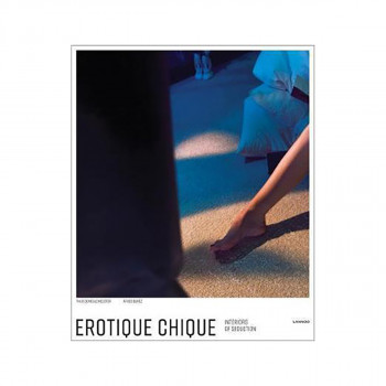 Erotique Chic : Interiors of Seduction 