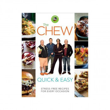 The Chew Quick & Easy : Stress-Free Recipes for Every Occasion 
