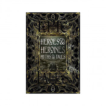 Heroes & Heroines Myths & Tales : Epic Tales 