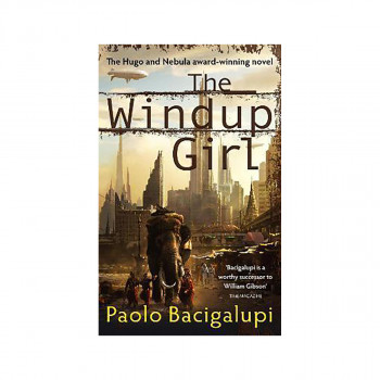 The Windup Girl : Winner of Five Major SF Awards 