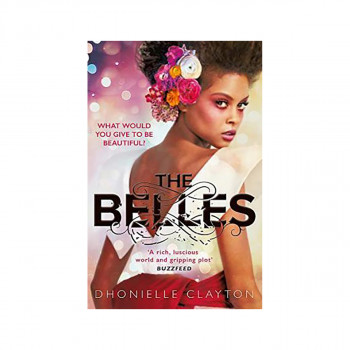 The Belles : The NYT bestseller by the author of TINY PRETTY THINGS 