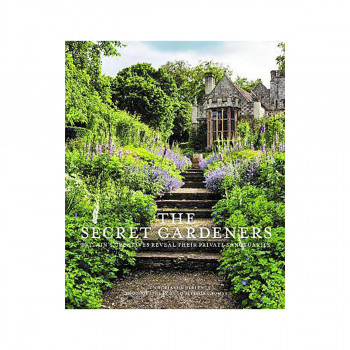 Secret Gardeners : Britain's Creatives Reveal Their Private Sanctuaries 