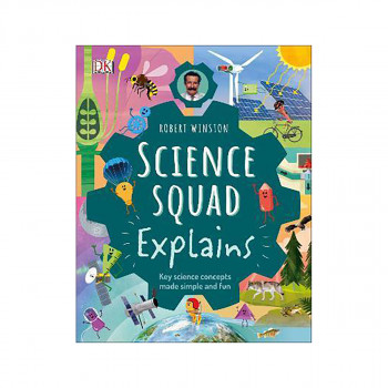 Robert Winston Science Squad Explains : Key science concepts made simple and fun 