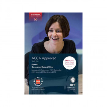 ACCA Paper P1, Governance, Risk and Ethics. Study Text 