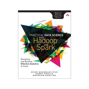 Data Science With Hadoop - The Addison-Wesley Data and Analytics Series 