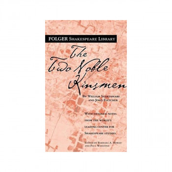 The Two Noble Kinsmen - New Folger Library Shakespeare 