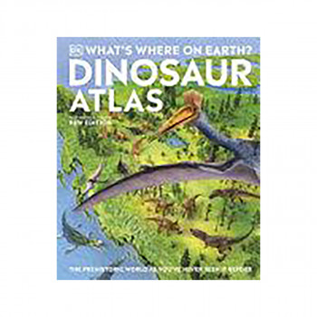 What's Where on Earth? Dinosaur Atlas 