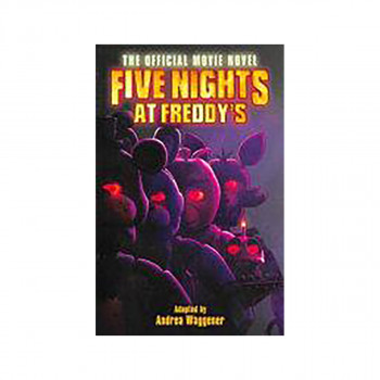 Five Nights at Freddy's: the Official Movie Novel 