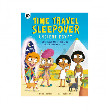 Time Travel Sleepover: Ancient Egypt 