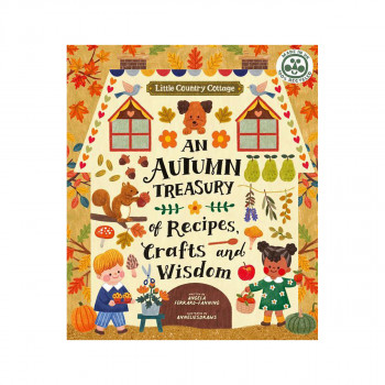 Little Country Cottage: An Autumn Treasury of Recipes, Crafts and Wisdom 