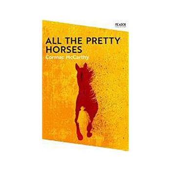 All the Pretty Horses: the Border Trilogy 1 