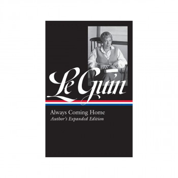 Ursula K. Le Guin: Always Coming Home 