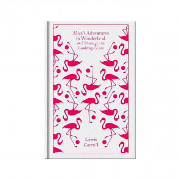 Alice's Adventures in Wonderland and Through the Looking Glass 