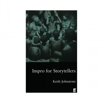 Impro for Storytellers: Theatresports and the Art of Making Things Happen 