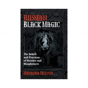 Russian Black Magic: The Beliefs and Practices of Heretics and Blasphemers 