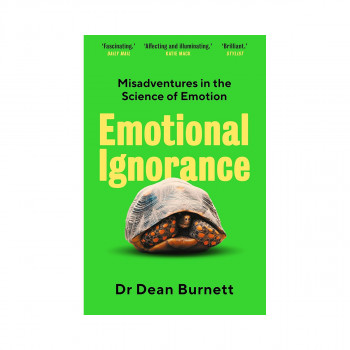 Emotional Ignorance: Misadventures in the Science of Emotion 