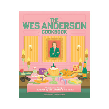 The Wes Anderson Cookbook: Whimsical Recipes Inspired by the Director and His Fi 