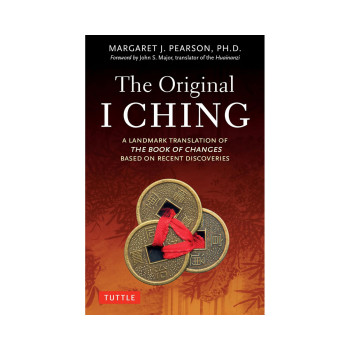 The Original I Ching: A Landmark Translation of The Book of Changes Based on Rec 
