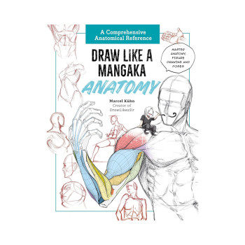Draw Like a Mangaka: Anatomy: A Comprehensive Anatomical Reference - Master Anat 
