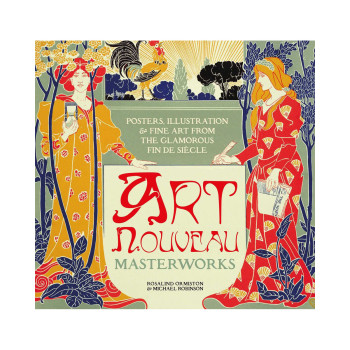 Art Nouveau: Posters, Illustration & Fine Art from the Glamorous Fin de Siecle ( 