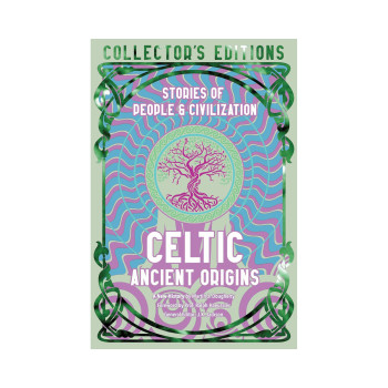 Celtic Ancient Origins: Stories Of People & Civilization (Flame Tree Collector's 