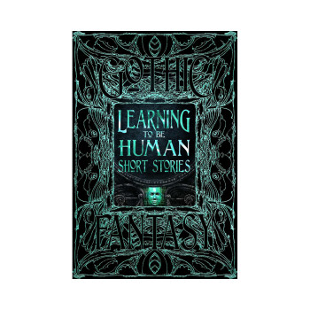 Learning to Be Human Short Stories (Gothic Fantasy) 