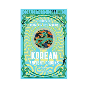 Korean Ancient Origins: Stories of People & Civilization (Flame Tree Collector's 