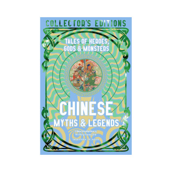 Chinese Myths & Legends: Tales of Gods, Heroes & Monsters (Flame Tree Collector' 