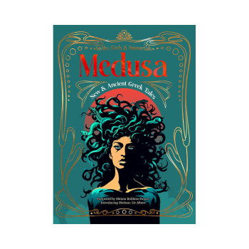 Medusa: New & Ancient Greek Tales (Myths, Gods & Immortals) 
