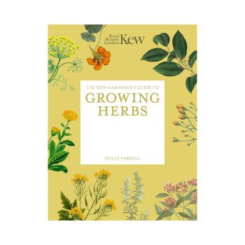 The Kew Gardener's Guide to Growing Herbs 